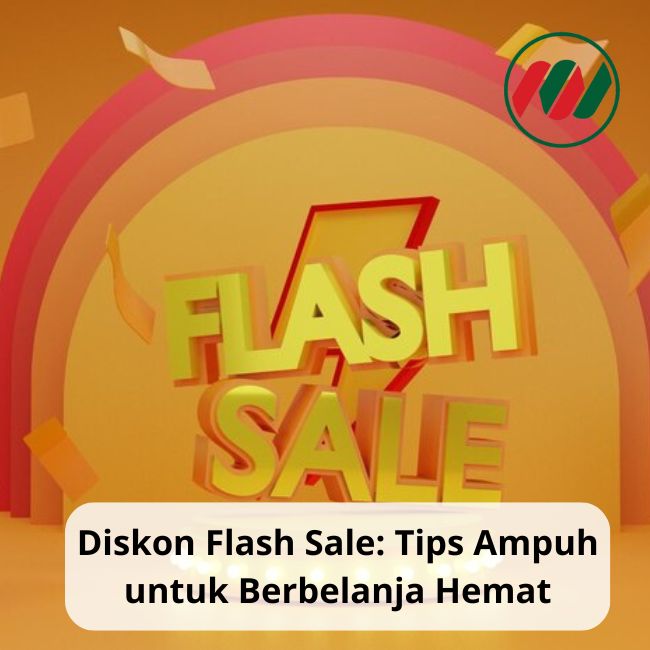 Diskon Flash Sale: Tips Ampuh untuk Berbelanja Hemat